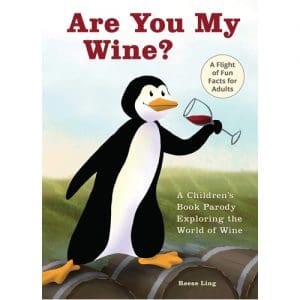 Are You My Wine?: A Children's Book Parody for Adults Exploring the World of Wine