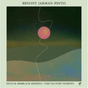 Bryony Jarman-Pinto: Dego & 2000Black Remixes / Fish Factory Sessions - Vinyl