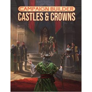 Campaign Builder: Castles & Crowns