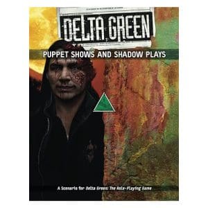 Delta Green RPG: Puppet Shows and Shadow Plays