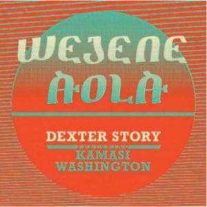 Dexter Story: Wejene Aloa (Feat. Kamasi Washington) - Vinyl