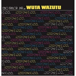 Ebo Taylor Jr With Wuta Wazutu: Gotta Take It Cool - Vinyl