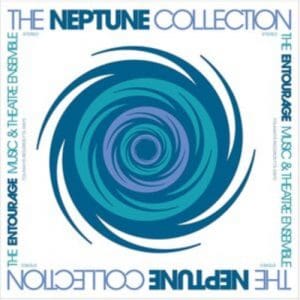 Entourage Music And Theatre Ensemble: The Neptune Collection - Vinyl