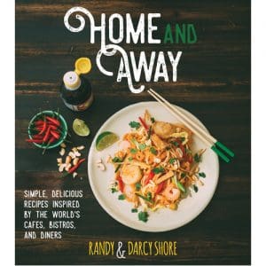 Home and Away: Simple, Delicious Recipes Inspired by The World's Cafes, Bistros, and Diners