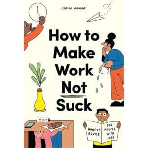 How to Make Work Not Suck