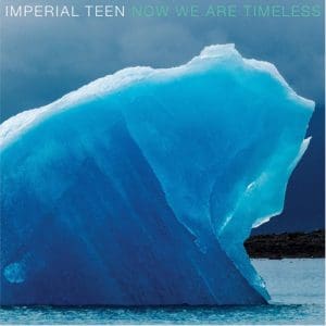 Imperial Teen: Now We Are Timeless - Vinyl