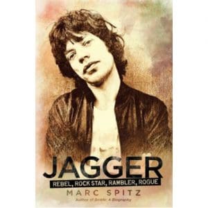 Jagger: Rebel. Rock Star. Rambler. Rogue