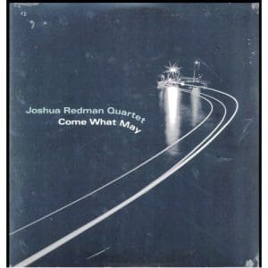 Joshua Redman Quartet: Come What May - Vinyl