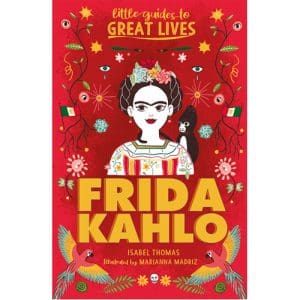 Little Guides to Great Lives: Frida Kahlo