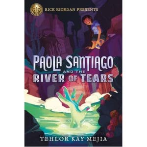 Rick Riordan Presents Paola Santiago and the River of Tears