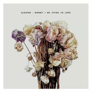 Sleater-Kinney: No Cities To Love - Vinyl