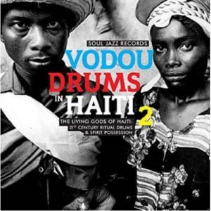 Soul Jazz Records Presents: Vodou Drums In Haiti 2: The Living Gods Of Haiti - 21St Century Ritual Drums & Spirit Possession - Vinyl