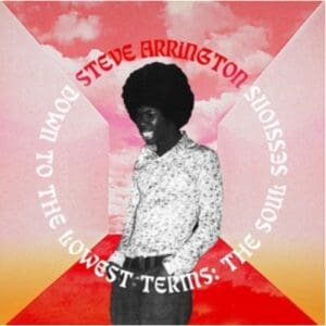 Steve Arrington: Down To The Lowest Terms: The Soul Sessions - Vinyl