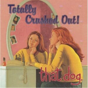 That Dog: Totally Crushed Out - Vinyl