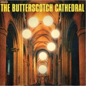 The Butterscotch Cathedral: The Butterscotch Cathedral - Vinyl