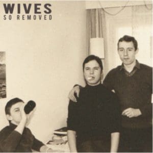 Wives: So Removed - Vinyl