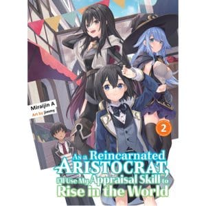 As a Reincarnated Aristocrat. I'll Use My Appraisal Skill to Rise in the World 2 (light novel)