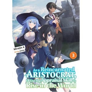 As a Reincarnated Aristocrat. I'll Use My Appraisal Skill to Rise in the World 3 (light novel)