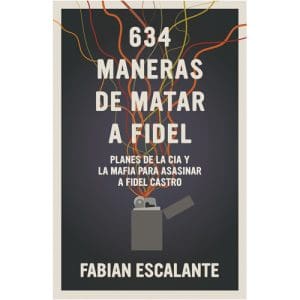 634 Maneras de Matar a Fidel